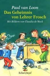 book cover of Das Geheimnis von Lehrer Frosch by Paul van Loon