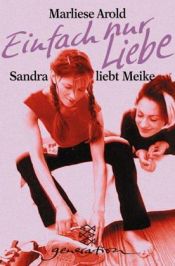 book cover of Einfach nur Liebe. Sandra liebt Meike. ( Ab 12 J.). by Marliese Arold