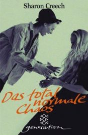 book cover of Das total normale Chaos by Sharon Creech