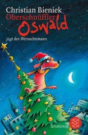 book cover of Oberschnüffler Oswald jagt den Weihnachtsmann by Christian Bieniek