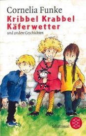 book cover of Kribbel Krabbel Käferwetter und andere Geschichten by Cornelia Funke