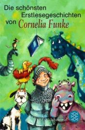 book cover of Die schönsten Erstlesegeschichten von Cornelia Funke by Cornelia Funke