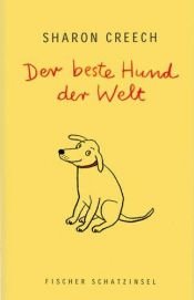 book cover of Der beste Hund der Welt. mit Bildern von Rotraut Susanne Berner. 3. Auflage. by Sharon Creech