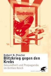 book cover of Blitzkrieg gegen den Krebs. Gesundheit und Propaganda im Dritten Reich. by Robert N. Proctor