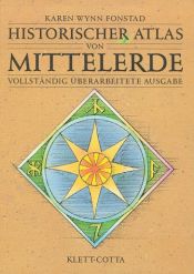 book cover of Historischer Atlas von Mittelerde. [The Atlas of Middle-Earth. Revised Edition.] by Karen Wynn Fonstad
