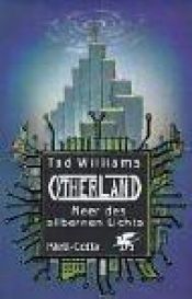 book cover of Otherland. Bd.4: Meer des silbernen Lichts by Tad Williams