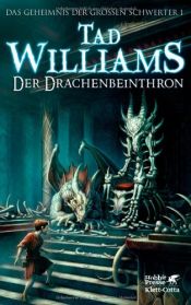 book cover of Das Geheimnis der Großen Schwerter 1: Der Drachenbeinthron by Tad Williams