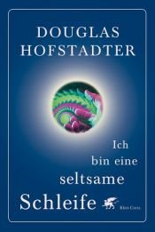 book cover of Ich bin eine seltsame Schleife by Douglas R. Hofstadter