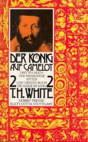 book cover of Der König auf Camelot. Bd. 2 Drittes Buch: Der missratene Ritter und Viertes Buch: Die Kerze im Wind by T. H. White