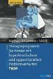 book cover of Therapieprogramm für Kinder mit hyperkinetischem und oppositionellem Problemverhalten THOP (Materialien für die klinis by Manfred Döpfner