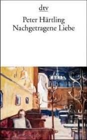 book cover of Nachgetragene Liebe by Peter Härtling