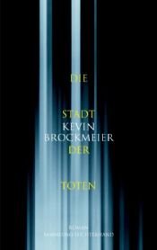 book cover of Die Stadt der Toten by Kevin Brockmeier
