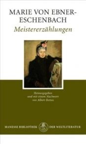 book cover of Meistererzählungen. Mit einem Anhang: Aphorismen und Erinnerungen (Manesse Bibliothek der Weltliteratur) by Marie von Ebner-Eschenbach