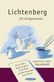 book cover of Lichtenberg für Zeitgenossen: Unser Leben hängt so genau in der Mitte zwischen Vergnügen und Schmerz by Robert Gernhardt
