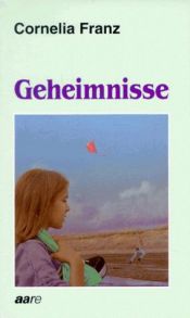 book cover of Geheimnisse: Cornelia Franz by Cornelia Franz