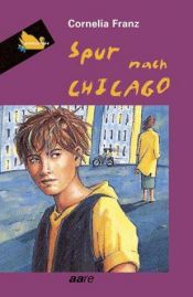 book cover of Spur nach Chicago. ( Ab 12 J.) by Cornelia Franz