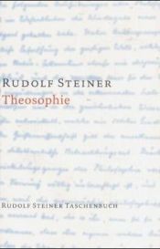 book cover of Theosophie : Einführung in übersinnliche Welterkenntnis und Menschenbestimmung by Rudolf Steiner