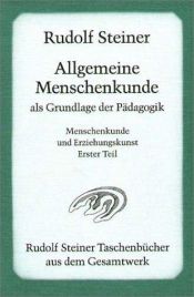 book cover of Allgemeine Menschenkunde als Grundlage der Pädagogik : 14 Vorträge, gehalten in Stuttgart vom 21. Aug. bis 5. Sept. 1919 anlä l. d. Gründung d. Freien Waldorfschule by Rudolf Steiner