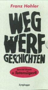 book cover of Wegwerfgeschichten. Special Guest: s Totemügerli by Franz Hohler
