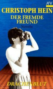 book cover of Der fremde Freund. (Drachenblut). by Christoph Hein