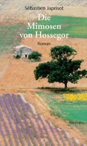 book cover of Die Mimosen von Hossegor (Un long dimanche de fiançailles) by Sébastien Japrisot