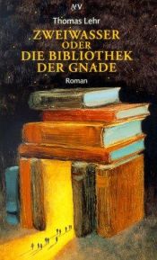 book cover of Zweiwasser oder Die Bibliothek der Gnade by Thomas Lehr