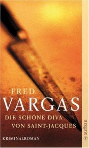 book cover of Die schöne Diva von Saint-Jacques: Kriminalroman (Komissar Kehlweiler ermittelt) by Fred Vargas