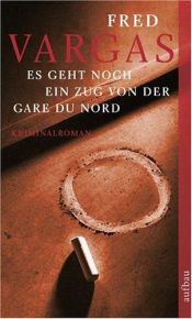 book cover of Es geht noch ein Zug von der Gare du Nord: Kriminalroman (Komissar Adamsberg ermittelt) by Fred Vargas