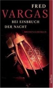 book cover of Bei Einbruch der Nacht by Fred Vargas