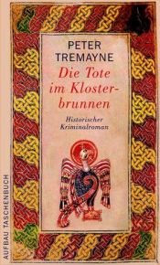 book cover of Die Tote im Klosterbrunnen: Historischer Kriminalroman (Schwester Fidelma ermittelt) by Peter Tremayne