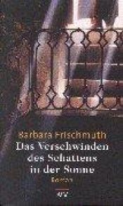 book cover of Das Verschwinden des Schattens (5479 355) in der Sonne by Barbara Frischmuth