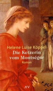 book cover of Die Ketzerin von Montsegur by Helene Luise (1948-) Köppel