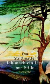 book cover of Ich mach ein Lied aus Stille : Gedichte by Eva Strittmatter