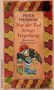 book cover of Nur der Tod bringt Vergebung by Peter Tremayne