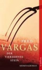 book cover of Der vierzehnte Stein by Fred Vargas