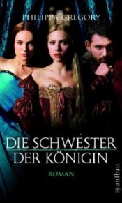 book cover of Die Schwester der Königin by Philippa Gregory
