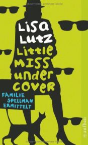 book cover of Little Miss Undercover: Ein Familienroman by Lisa Lutz|Patricia Klobusiczky