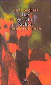 book cover of Der gerechte Richter und andere Erzählungen by Anna Seghers