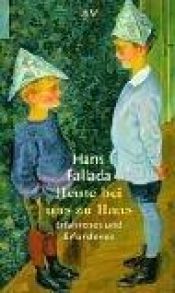 book cover of Heute bei uns zu Haus. Ein anderes Buch. Erfahrenes und Erfundenes by Hans Fallada
