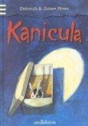 book cover of Kanicula: Eine rätselhafte Kaninchengeschichte by Deborah; Howe Howe, James