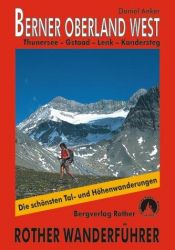 book cover of Berner Oberland West: 50 ausgewählte Wanderungen um Gstaad - Lenk - Adelboden - Kandersteg und Beatenberg. Die schönst by Daniel Anker