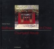 book cover of Courtyard House in China by Blaser Werner