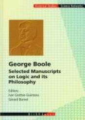 book cover of George Boole - Selected Manuscripts on Logic and its Philosophy (Science Networks. Historical Studies) by George Boole