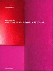 book cover of Barragan: Space and Shadow, Walls and Colour by Danièle Pauly