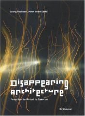 book cover of Disappearing Architecture: From Real to Virtual to Quantum by Aaron Betsky