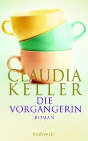 book cover of Die Vorgängerin by Claudia Keller