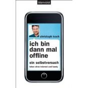 book cover of Ich bin dann mal offline: Ein Selbstversuch. Leben ohne Internet und Handy by Christoph Koch