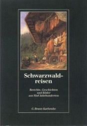 book cover of Schwarzwaldreisen. Berichte, Geschichten und Bilder aus fünf Jahrhunderten by Braun G
