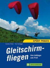 book cover of Gleitschirmfliegen. Vom Anfänger zum Profi. by Carsten Peter