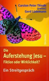 book cover of Die Auferstehung Jesu - Fiktion oder Wirklichkeit?. Ein Streitgespräch by Carsten Peter Thiede